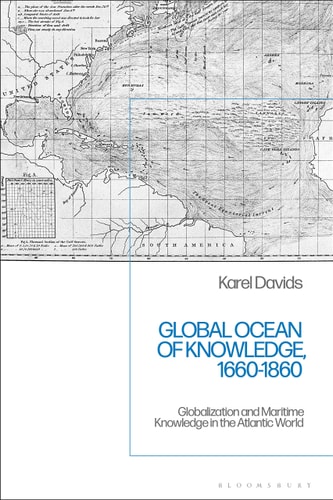 Global Ocean of Knowledge, 1660-1860 Globalization and Maritime Knowledge in the Atlantic World