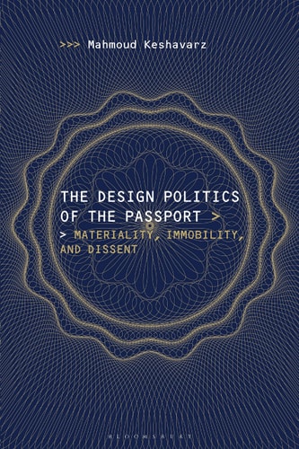The Design Politics of the Passport Materiality, Immobility, and Dissent