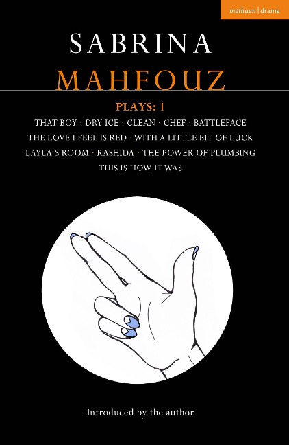 Sabrina Mahfouz Plays: 1 That Boy; Dry Ice; Clean; Chef; Battleface; The Love I Feel is Red; With a Little Bit of Luck; Laylas Room; Rashida; Power of Plumbing; This is How it Was