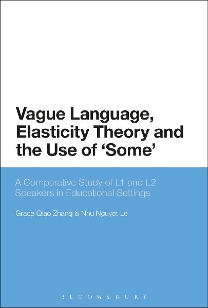 Vague Language, Elasticity Theory and the Use of Some: A Comparative Study of L1 and L2 Speakers in Educational Settings
