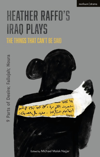 Heather Raffos Iraq Plays: The Things That Cant Be Said: 9 Parts of Desire; Fallujah; Noura