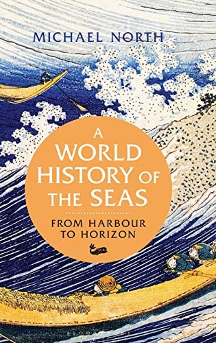 A World History of the Seas From Harbour to Horizon