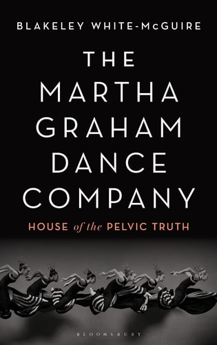 The Martha Graham Dance Company House of the Pelvic Truth