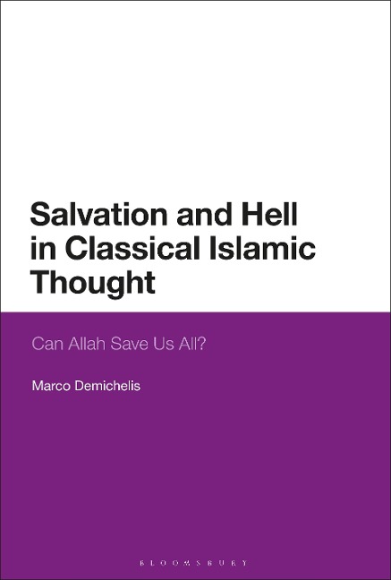 Salvation and Hell in Classical Islamic Thought: Can Allah Save Us All?