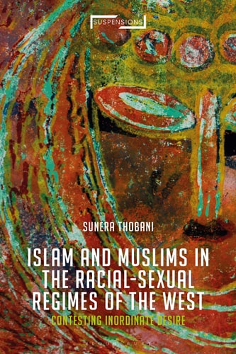 Contesting Islam, Constructing Race and Sexuality The Inordinate Desire of the West