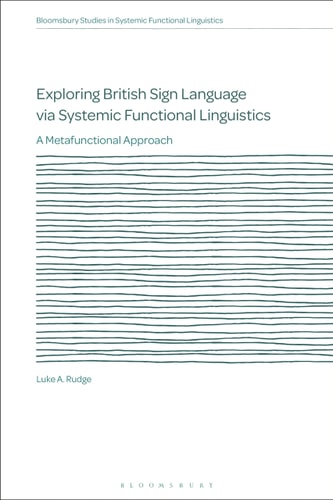 Exploring British Sign Language Via Systemic Functional Linguistics A Metafunctional Approach