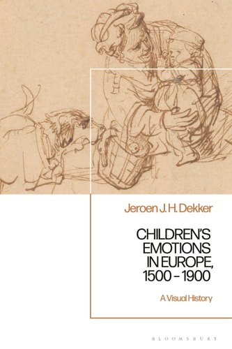 Children’s Emotions in Europe, 1500 – 1900 A Visual History