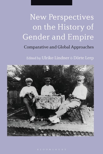 New Perspectives on the History of Gender and Empire Comparative and Global Approaches