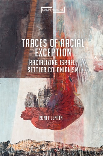 Traces of Racial Exception Racializing Israeli Settler Colonialism