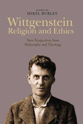 Wittgenstein, Religion and Ethics New Perspectives from Philosophy and Theology