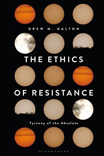 The Ethics of Resistance Tyranny of the Absolute