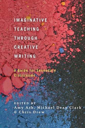 Imaginative Teaching Through Creative Writing A Guide for Secondary Classrooms