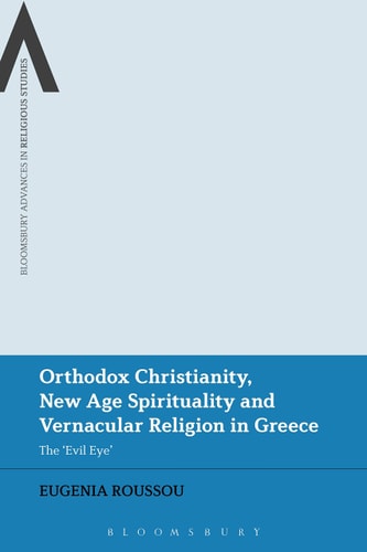 Orthodox Christianity, New Age Spirituality and Vernacular Religion The Evil Eye in Greece