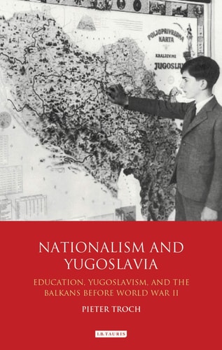 Nationalism and Yugoslavia Education, Yugoslavism and the Balkans Before World War II