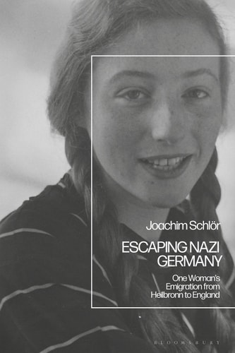 Escaping Nazi Germany One Woman's Emigration from Heilbronn to England
