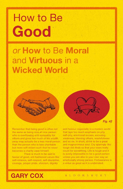 How to Be Good: Or How to Be Moral and Virtuous in a Wicked World