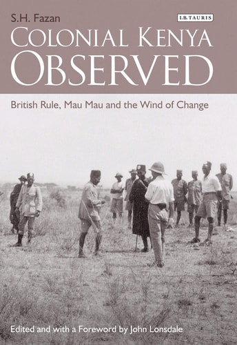 Colonial Kenya Observed British Rule, Mau Mau and the Wind of Change