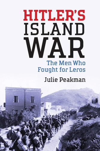 Hitler's Island War The Men Who Fought for Leros