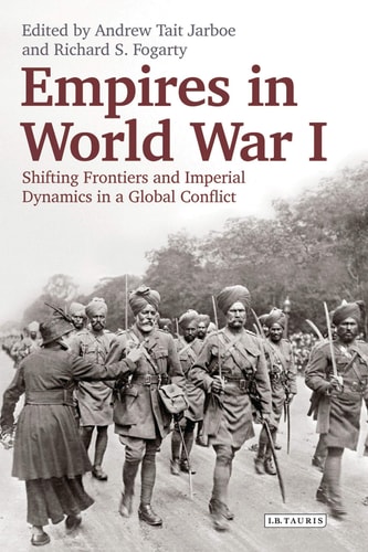 Empires in World War I Shifting Frontiers and Imperial Dynamics in a Global Conflict