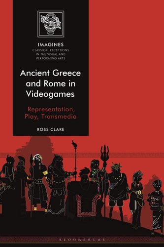 Ancient Greece and Rome in Videogames Representation, Play, Transmedia