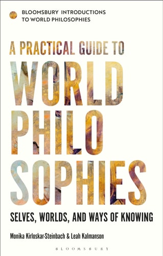 A Practical Guide to World Philosophies Selves, Worlds, and Ways of Knowing