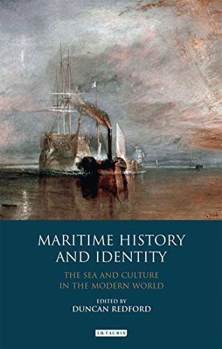 Maritime History and Identity The Sea and Culture in the Modern World