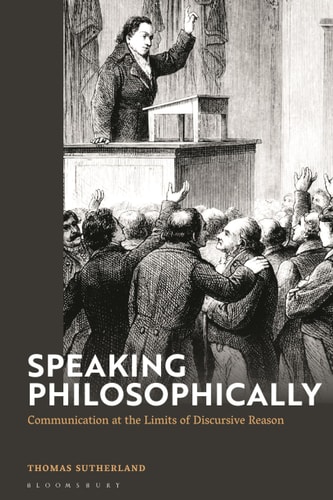 Speaking Philosophically Communication at the Limits of Discursive Reason