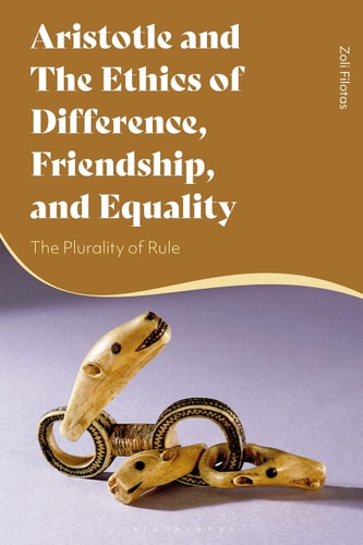 Aristotle and the Ethics of Difference, Friendship, and Equality The Plurality of Rule