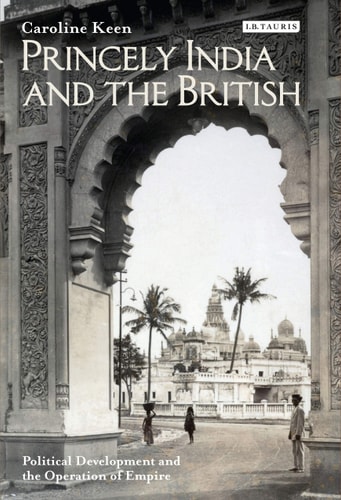 Princely India and the British Political Development and the Operation of Empire