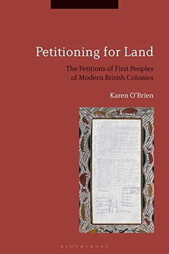 Petitioning for Land The Petitions of First Peoples of Modern British Colonies