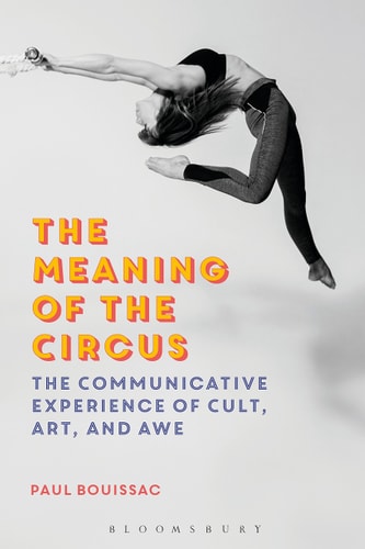 The Meaning of the Circus The Communicative Experience of Cult, Art, and Awe