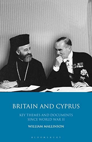 Britain and Cyprus Key Themes and Documents Since World War II