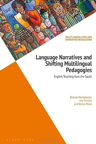 Language Narratives and Shifting Multilingual Pedagogies English Teaching from the South