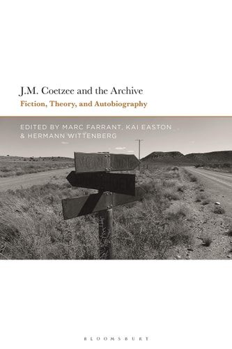 J.M. Coetzee and the Archive Fiction, Theory, and Autobiography