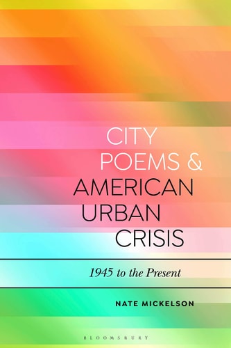 City Poems and American Urban Crisis 1945 to the Present