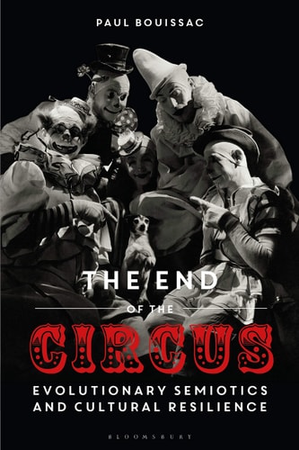 The End of the Circus Evolutionary Semiotics and Cultural Resilience