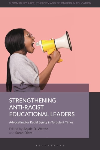 Strengthening Anti-Racist Educational Leaders Advocating for Racial Equity in Turbulent Times