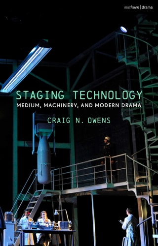Staging Technology Medium, Machinery, and Modern Drama