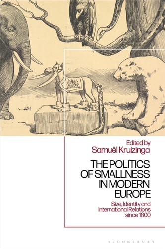 The Politics of Smallness in Modern Europe Size, Identity and International Relations Since 1800