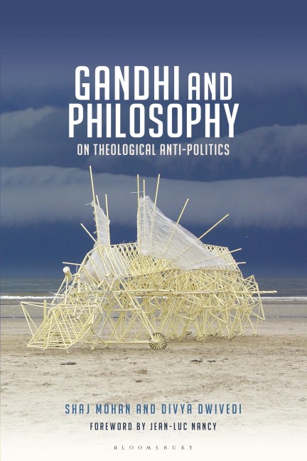 Gandhi and Philosophy: On Theological Anti-Politics