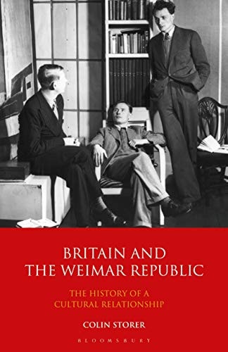 Britain and the Weimar Republic The History of a Cultural Relationship