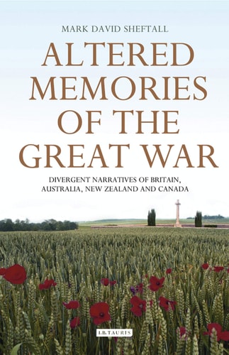 Altered Memories of the Great War Divergent Narratives of Britain, Australia, New Zealand and Canada