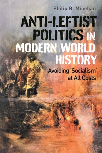 Anti-Leftist Politics in Modern World History Avoiding 'Socialism' at All Costs
