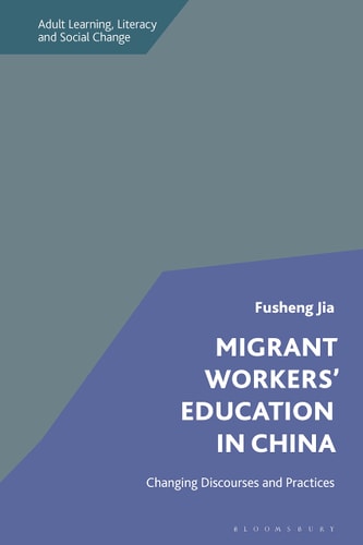 Migrant Workers' Education in China Changing Discourses and Practices