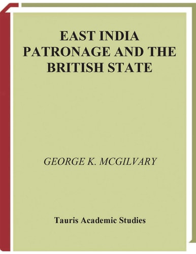 East India Patronage and the British State The Scottish Elite and Politics in the Eighteenth Century