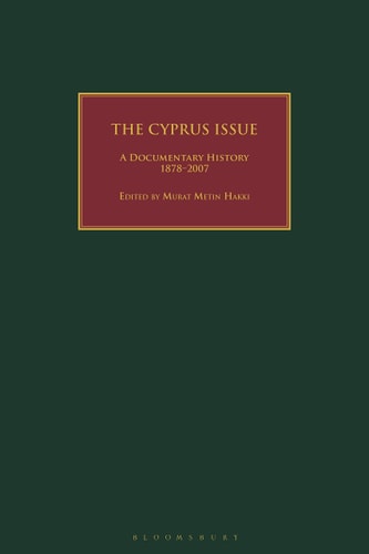 The Cyprus Issue A Documentary History, 1878-2007