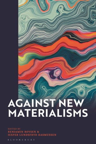 Against New Materialisms