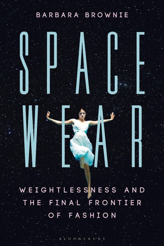 Spacewear Weightlessness and the Final Frontier of Fashion