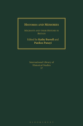 Histories and Memories Migrants and Their History in Britain