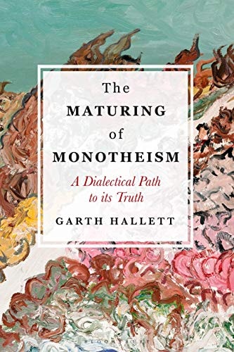 The Maturing of Monotheism A Dialectical Path to Its Truth